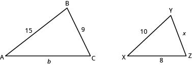 The first figure is triangle A B C with side A B 15 units long, side B C 9 units long, and side A C b units long. The second figure is triangle X Y Z with side X Y 10 units long, side Y Z x units long, and side X Z 8 units long.