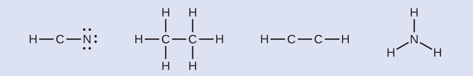 Four Lewis structures are shown. The first structure shows a carbon atom single bonded to a hydrogen atom and a nitrogen atom, which has three lone pairs of electrons. The second structure shows two carbon atoms single bonded to one another. Each is single bonded to three hydrogen atoms. The third structure shows two carbon atoms single bonded to one another and each single bonded to one hydrogen atom. The fourth structure shows a nitrogen atom single bonded to three hydrogen atoms.